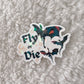 Fly Or Die Holographic Sticker